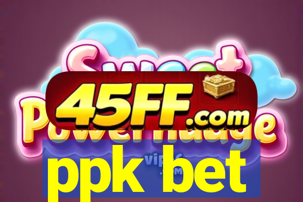 ppk bet